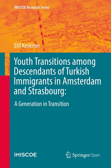 Elif Keskiner - Youth Transitions among Descendants of Turkish Immigrants in Amsterdam and Strasbourg:, Inbunden