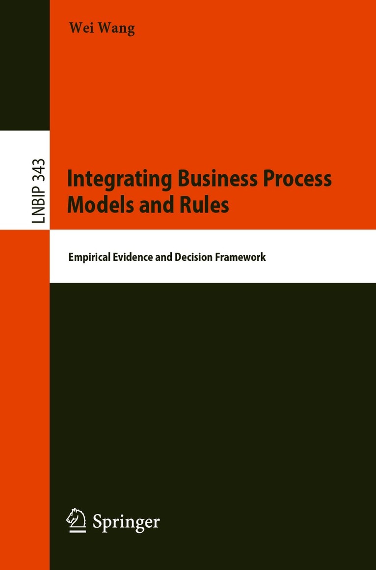 Wei Wang - Integrating Business Process Models and Rules, Häftad