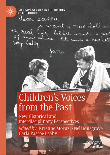 Kristine Moruzi, Nell Musgrove, Carla Pascoe Leahy - Children’s Voices from the Past, Inbunden