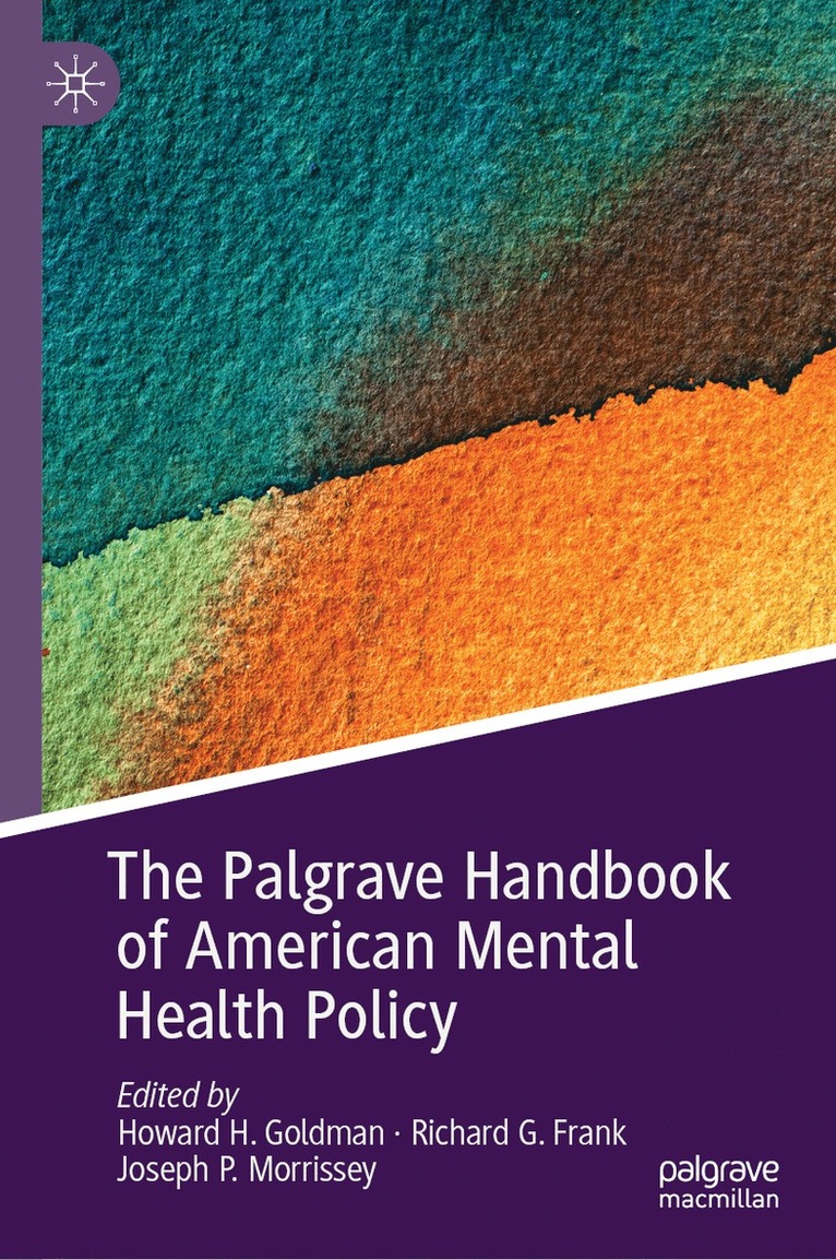 Howard H. Goldman, Richard G. Frank, Joseph P. Morrissey - Palgrave Handbook of American Mental Health Policy, Inbunden