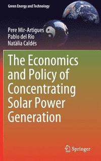 bokomslag The Economics and Policy of Concentrating Solar Power Generation