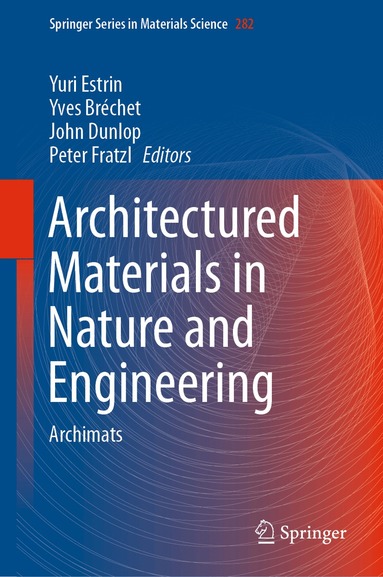 Yuri Estrin, Yves Bréchet, John Dunlop, Peter Fratzl - Architectured Materials in Nature and Engineering, Inbunden