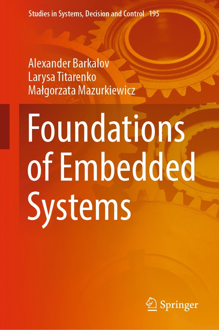 Alexander Barkalov, Larysa Titarenko, Małgorzata Mazurkiewicz, Ma¿gorzata Mazurkiewicz - Foundations of Embedded Systems, Inbunden