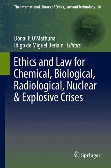 Dónal P. O'Mathúna, Iñigo de Miguel Beriain - Ethics and Law for Chemical, Biological, Radiological, Nuclear & Explosive Crises, Inbunden