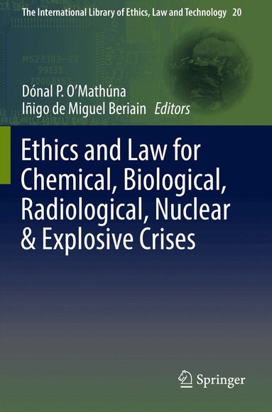 Dónal P. O'Mathúna, Iñigo de Miguel Beriain - Ethics and Law for Chemical, Biological, Radiological, Nuclear & Explosive Crises, Häftad