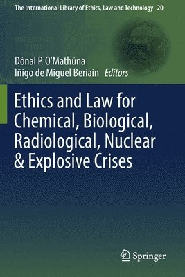 Dónal P. O'Mathúna, Iñigo de Miguel Beriain, Donal P. O'Mathuna, Inigo de Miguel Beriain - Ethics and Law for Chemical, Biological, Radiological, Nuclear & Explosive Crises, Häftad