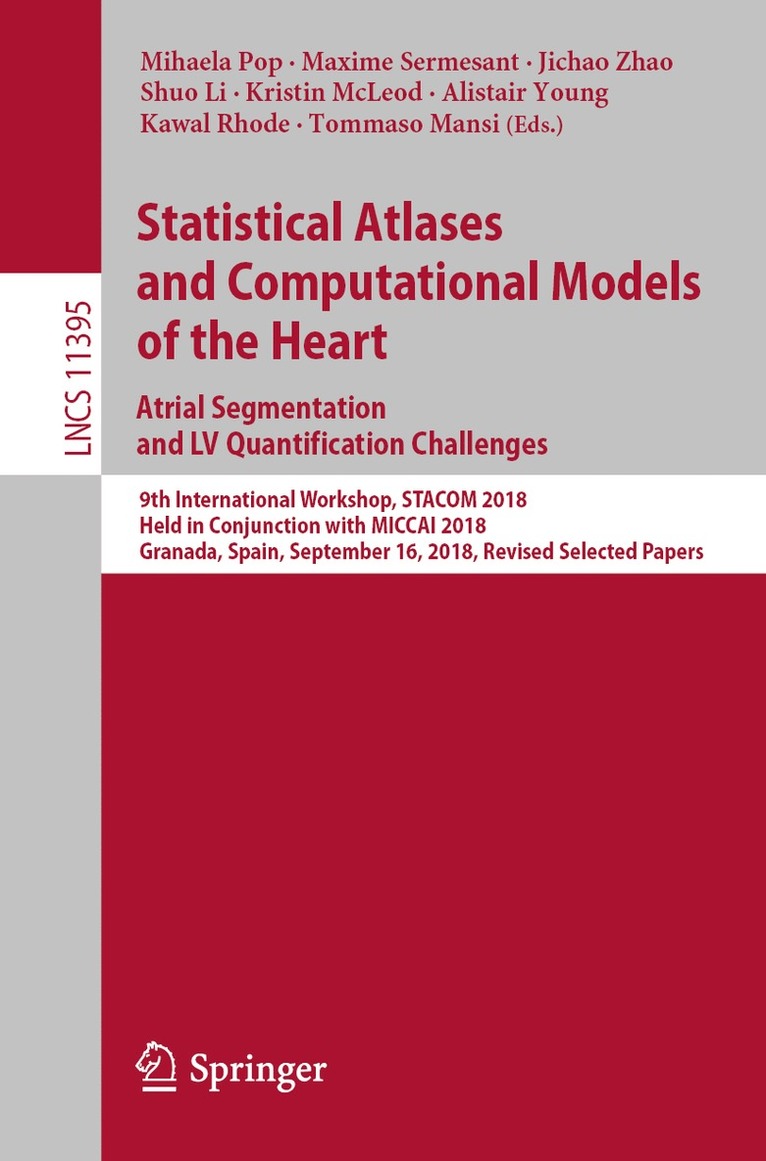 Mihaela Pop, Maxime Sermesant, Jichao Zhao, Shuo Li, Kristin McLeod, Alistair Young, Kawal Rhode, Tommaso Mansi - Statistical Atlases and Computational Models of the Heart. Atrial Segmentation and LV Quantification Challenges, Häftad