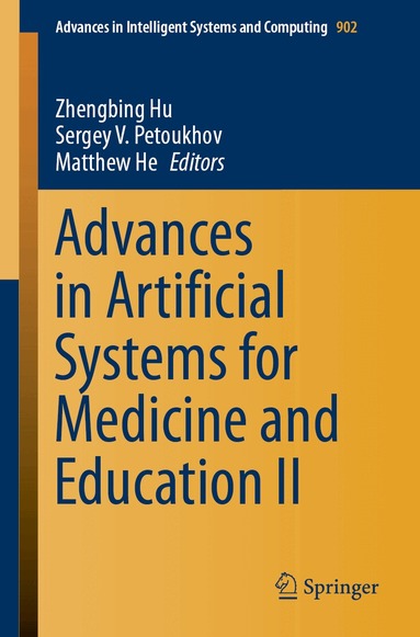 Zhengbing Hu, Sergey V. Petoukhov, Matthew He - Advances in Artificial Systems for Medicine and Education II, Häftad