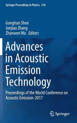 Gongtian Shen, Junjiao Zhang, Zhanwen Wu - Advances in Acoustic Emission Technology, Inbunden