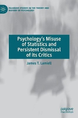 bokomslag Psychology's Misuse of Statistics and Persistent Dismissal of its Critics