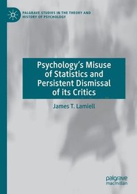 bokomslag Psychology's Misuse of Statistics and Persistent Dismissal of its Critics