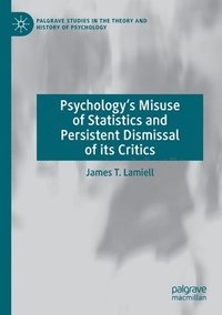 bokomslag Psychologys Misuse of Statistics and Persistent Dismissal of its Critics