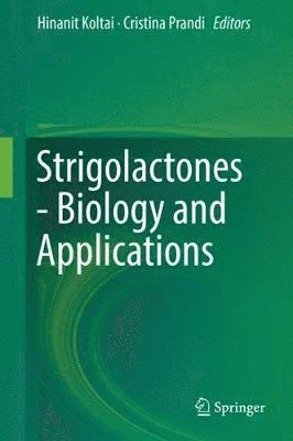 Hinanit Koltai, Cristina Prandi - Strigolactones - Biology and Applications, Inbunden