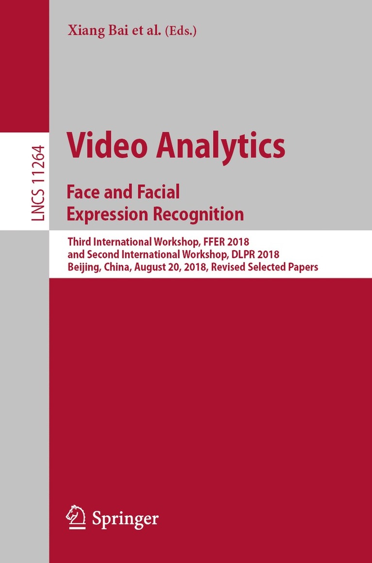 Xiang Bai, Yi Fang, Yangqing Jia, Meina Kan, Shiguang Shan, Chunhua Shen, Jingdong Wang, Gui-Song Xia, Shuicheng Yan, Zhaoxiang Zhang, Kamal Nasrollahi, Gang Hua, Thomas B. Moeslund, Qiang Ji - Video Analytics. Face and Facial Expression Recognition, Häftad