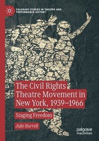 bokomslag The Civil Rights Theatre Movement in New York, 19391966