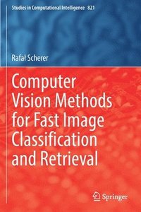 bokomslag Computer Vision Methods for Fast Image Classication and Retrieval