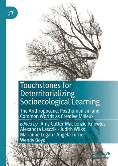 Amy Cutter-Mackenzie-Knowles, Alexandra Lasczik, Judith Wilks, Marianne Logan, Angela Turner, Wendy Boyd - Touchstones for Deterritorializing Socioecological Learning, Inbunden