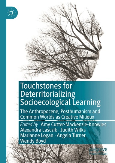 Amy Cutter-Mackenzie-Knowles, Alexandra Lasczik, Judith Wilks, Marianne Logan, Angela Turner, Wendy Boyd - Touchstones for Deterritorializing Socioecological Learning, Häftad