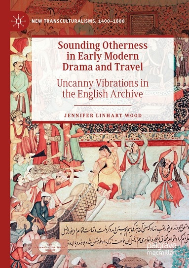 Jennifer Linhart Wood - Sounding Otherness in Early Modern Drama and Travel, Häftad