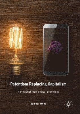 Samuel Meng - Patentism Replacing Capitalism, Häftad