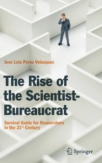 bokomslag The Rise of the Scientist-Bureaucrat