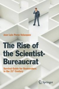 bokomslag The Rise of the Scientist-Bureaucrat