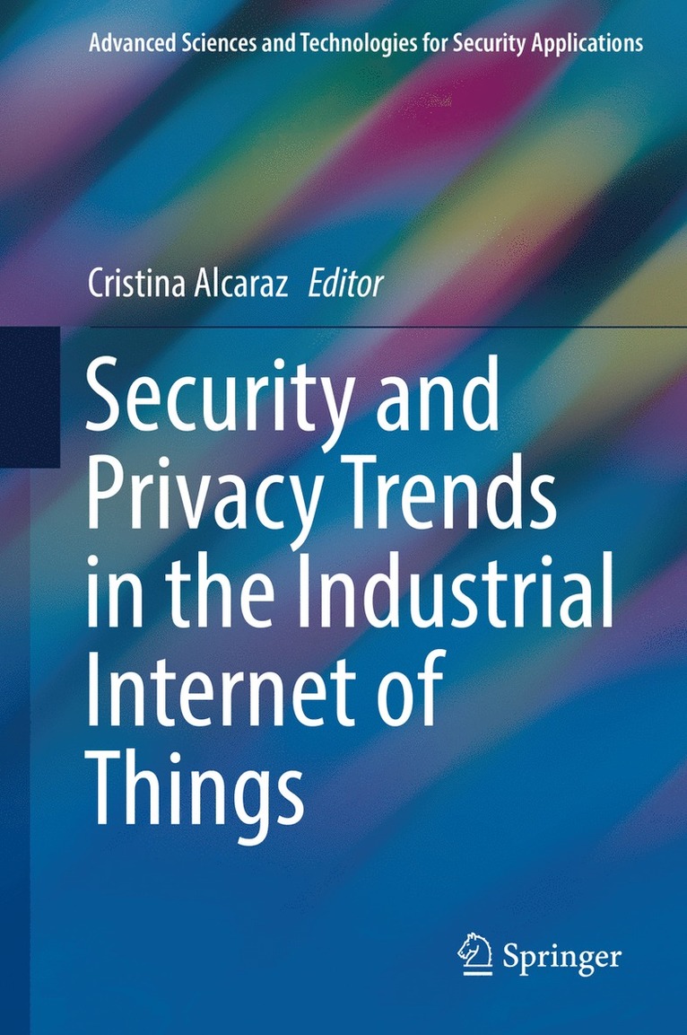 Security and Privacy Trends in the Industrial Internet of Things 1