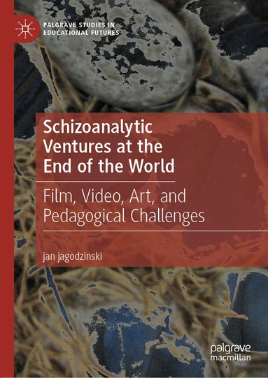 jan jagodzinski - Schizoanalytic Ventures at the End of the World, Inbunden