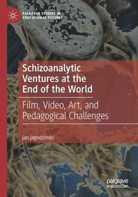 bokomslag Schizoanalytic Ventures at the End of the World