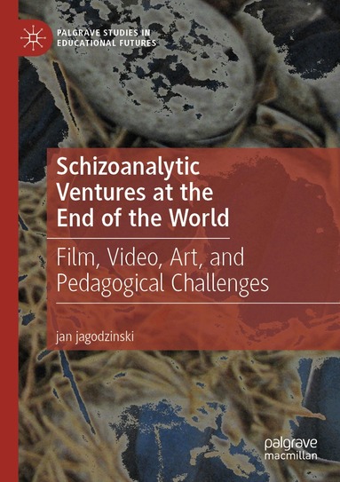 jan jagodzinski - Schizoanalytic Ventures at the End of the World, Häftad