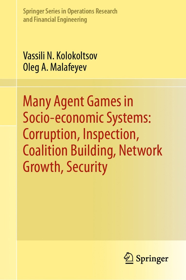 Vassili N. Kolokoltsov, Oleg A. Malafeyev - Many Agent Games in Socio-economic Systems: Corruption, Inspection, Coalition Building, Network Growth, Security, Inbunden