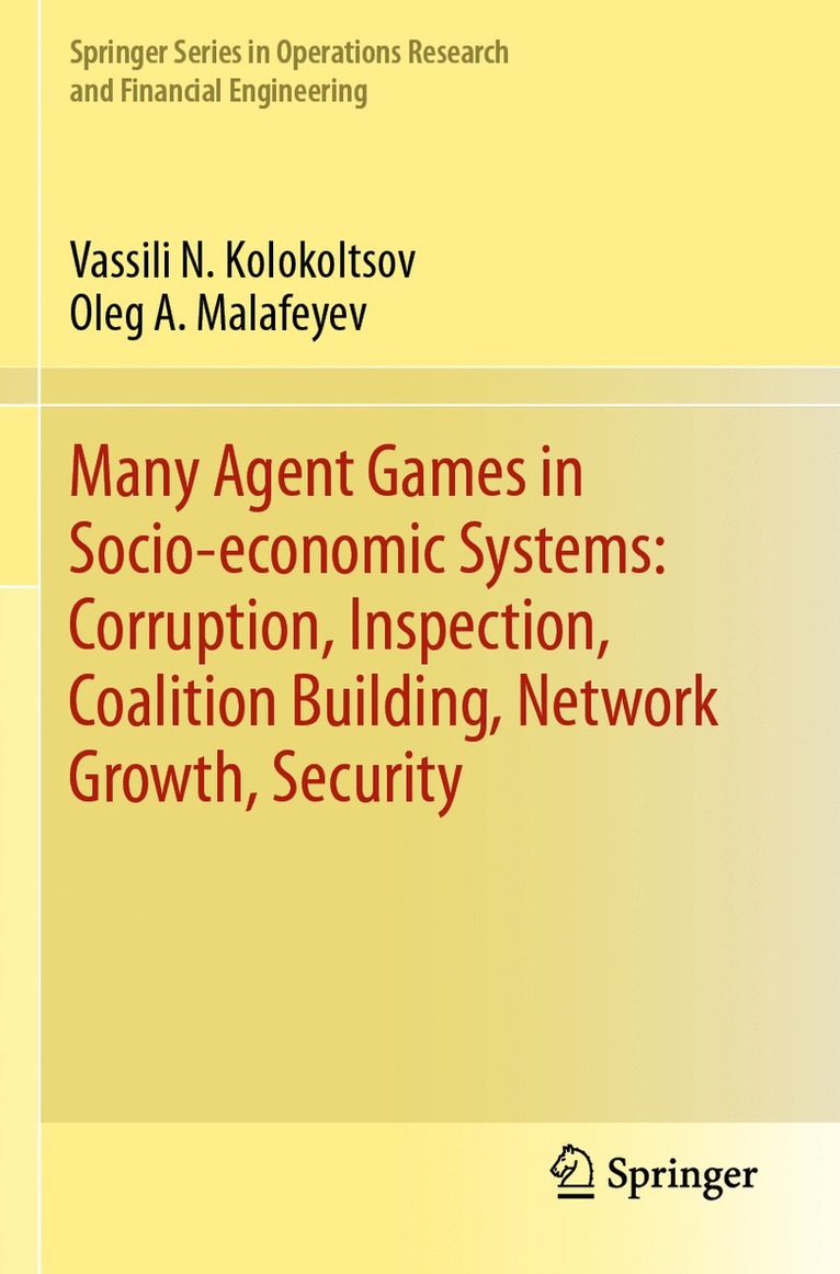 Vassili N. Kolokoltsov, Oleg A. Malafeyev - Many Agent Games in Socio-economic Systems: Corruption, Inspection, Coalition Building, Network Growth, Security, Häftad