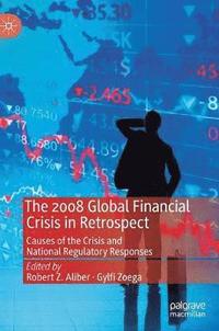 bokomslag The 2008 Global Financial Crisis in Retrospect