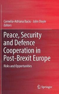bokomslag Peace, Security and Defence Cooperation in Post-Brexit Europe