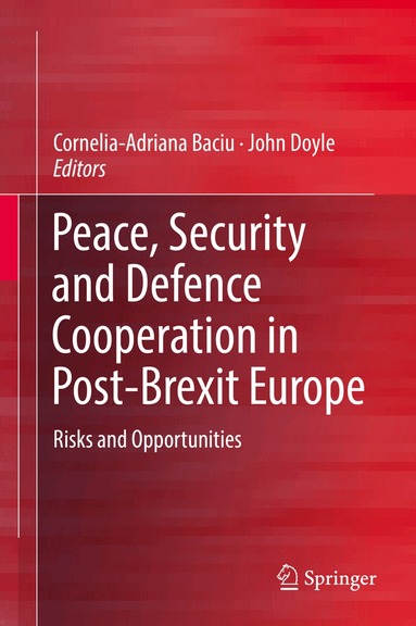 Cornelia-Adriana Baciu, John Doyle - Peace, Security and Defence Cooperation in Post-Brexit Europe, Inbunden
