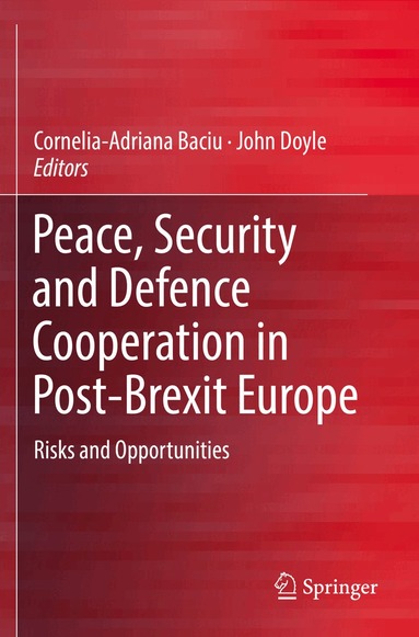 Cornelia-Adriana Baciu, John Doyle - Peace, Security and Defence Cooperation in Post-Brexit Europe, Häftad