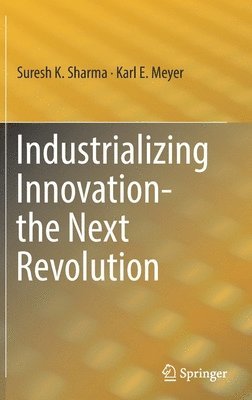 bokomslag Industrializing Innovation-the Next Revolution