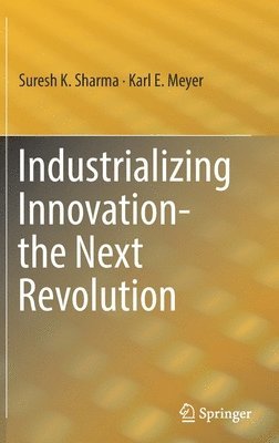 bokomslag Industrializing Innovation-the Next Revolution