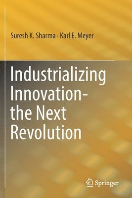 Industrializing Innovation-the Next Revolution 1