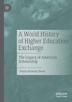Teresa Brawner Bevis - World History of Higher Education Exchange, Häftad