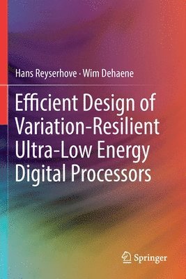 bokomslag Efficient Design of Variation-Resilient Ultra-Low Energy Digital Processors