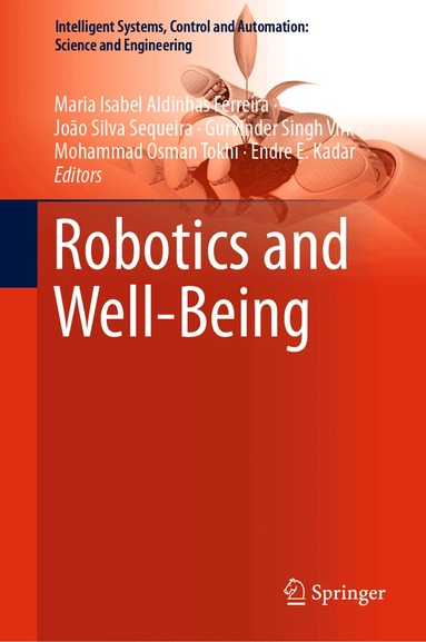 Maria Isabel Aldinhas Ferreira, João Silva Sequeira, Gurvinder Singh Virk, Mohammad Osman Tokhi, Endre E. Kadar - Robotics and Well-Being, Inbunden