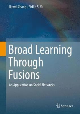 Broad Learning Through Fusions 1