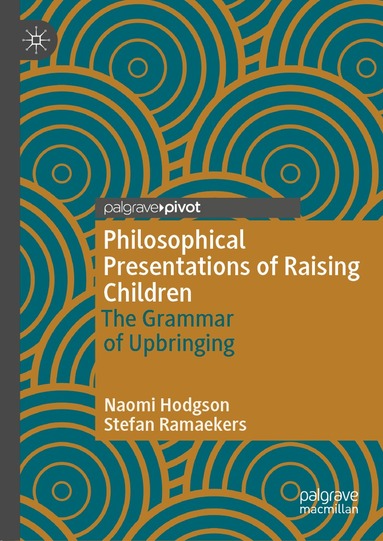 Naomi Hodgson, Stefan Ramaekers - Philosophical Presentations of Raising Children, Inbunden