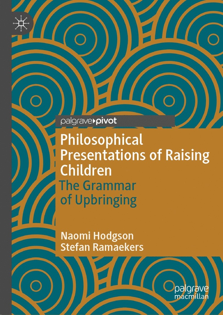 Naomi Hodgson, Stefan Ramaekers - Philosophical Presentations of Raising Children, Inbunden