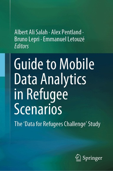 Albert Ali Salah, Alex Pentland, Bruno Lepri, Emmanuel Letouzé - Guide to Mobile Data Analytics in Refugee Scenarios, Inbunden