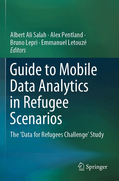 Albert Ali Salah, Alex Pentland, Bruno Lepri, Emmanuel Letouzé - Guide to Mobile Data Analytics in Refugee Scenarios, Häftad