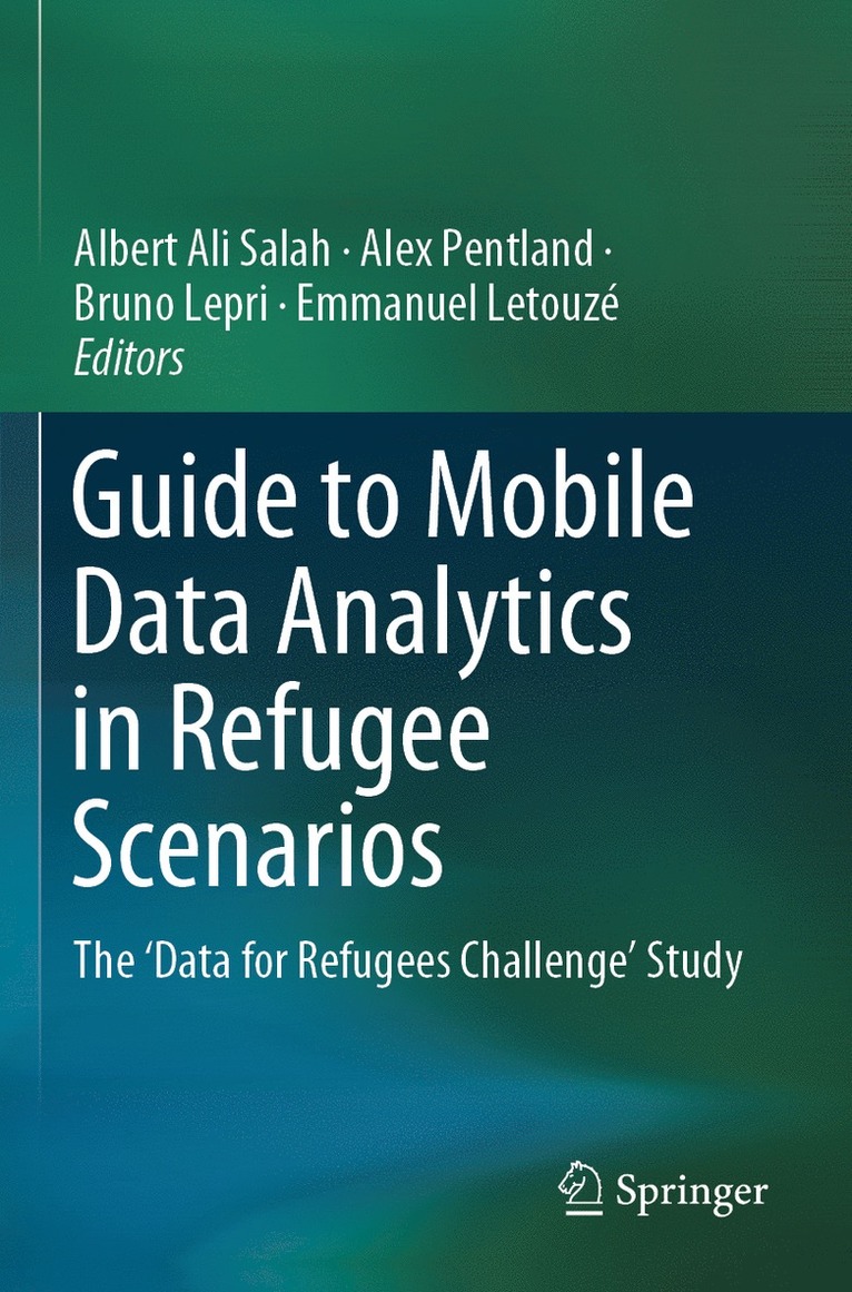 Albert Ali Salah, Alex Pentland, Bruno Lepri, Emmanuel Letouzé, Emmanuel Letouze - Guide to Mobile Data Analytics in Refugee Scenarios, Häftad