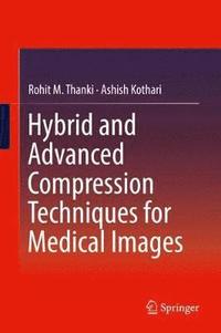 bokomslag Hybrid and Advanced Compression Techniques for Medical Images
