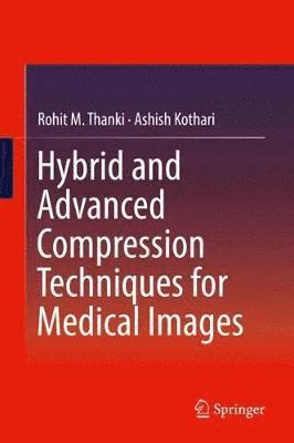 Hybrid and Advanced Compression Techniques for Medical Images 1